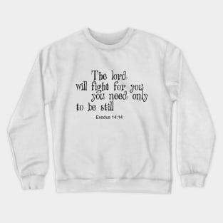 The lord will fight for you Crewneck Sweatshirt